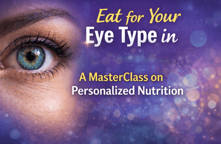 Eat for Your Eye Type in Whitt: A MasterClass on Personalized Nutrition